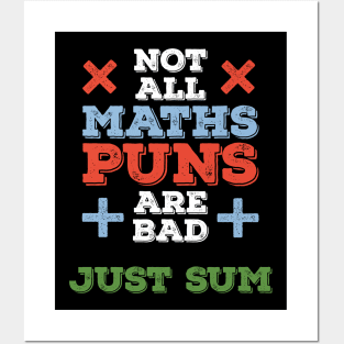 Not All Maths Puns Are Bad, Just Sum Funny Math Gifts Posters and Art